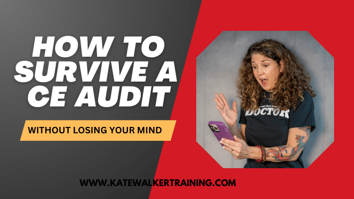 Graphic with a bold title reading 'How to Survive a CE Audit' in large white text, accompanied by the subtitle 'Without Losing Your Mind' in yellow text on a black background. On the right, a woman with long curly hair, wearing a black 'Doctor' T-shirt, looks at her phone with a surprised and animated expression. The background is a mix of red and gray tones, and the website URL 'www.katewalkertraining.com' is displayed at the bottom.
