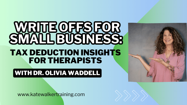 The image features a promotional banner for a webinar or educational resource titled "Write Offs for Small Business: Tax Deduction Insights for Therapists with Dr. Olivia Waddell." The background of the banner is split diagonally with a soft green on the left side and a light blue on the right side. There is a photo of Dr. Olivia Waddell on the right side, where she is smiling and gesturing with her hands as if explaining a concept. She has curly brown hair and is wearing a pink blouse. At the bottom of the image, there is the URL "www.katewalkertraining.com" in white text. The design also includes white directional arrows as a decorative element on the right side of the image.