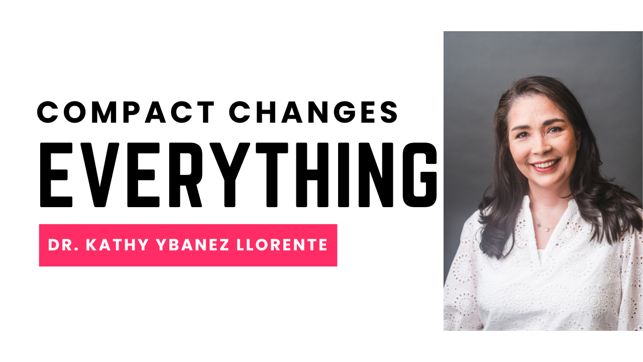 Image of Dr. Kathy Ybanez-Llorente smiling warmly against a dark gray background. She has long, dark hair and is wearing a white embroidered blouse. To the left of her photo, bold black text reads “COMPACT CHANGES EVERYTHING” with a pink banner below that says “DR. KATHY YBANEZ LLORENTE” in white capital letters. The background is white, giving the graphic a clean, modern look.